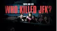 Truth and Lies: Who Killed JFK?