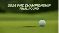 2024 PNC Championship - Final Round