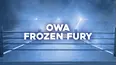 OWA Frozen Fury