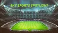 Sky Sports Spotlight