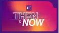 ET Then & Now