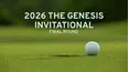 2026 The Genesis Invitational - Final Round