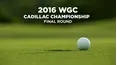 2016 WGC-Cadillac Championship - Final Round