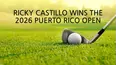 Ricky Castillo Wins the 2026 Puerto Rico Open