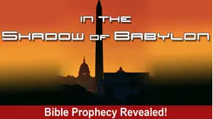 In The Shadow Of Babylon: Prophecy Revealed