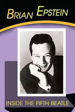 Brian Epstein: Inside the Fifth Beatle