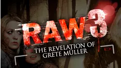 Raw 3: The Revelation of Grete Müller