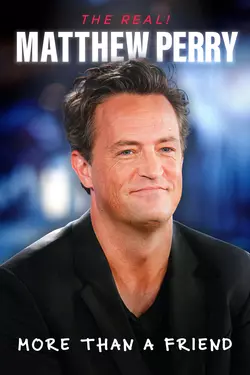 The Real! Matthew Perry: More Than a Friend