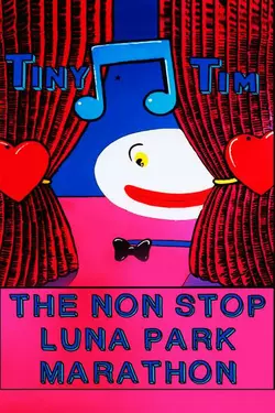 Tiny Tim - The Luna Park Marathon