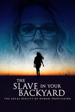 The Slave in Your Backyard: The Local Reality of Human Trafficking