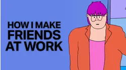 How I Make Friends at Work
