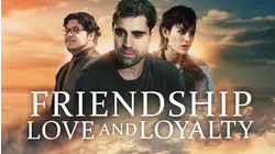 Friendship, Love and Loyalty