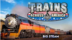 Trains Across America: Big Steam