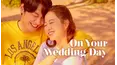 On your wedding day
