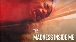 The Madness Inside Me