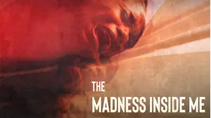 The Madness Inside Me