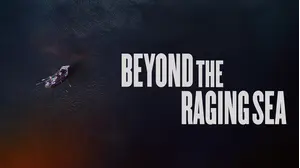 Beyond the Raging Sea