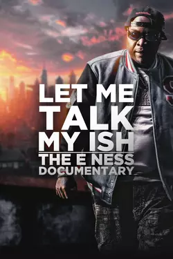 Let Me Talk My Ish: The E Ness Documentary
