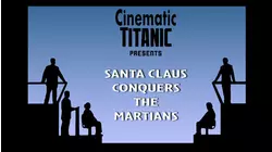 Cinematic Titanic: Santa Claus Conquers The Martians