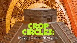 Crop Circles: The Mayan Codes Revealed