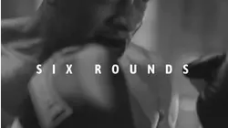 Six Rounds