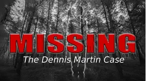 Missing: The Dennis Martin Case