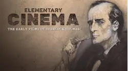 Elementary Cinema: The Early Films of Sherlock Holmes