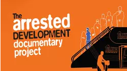 The Arrested Development Documentary Project