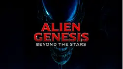 Alien Genesis: Beyond the Stars