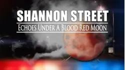 Shannon Street: Echoes Under a Blood Red Moon