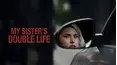 My Sister's Double Life