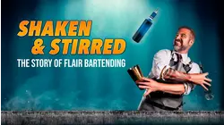 Shaken and Stirred: The Story of Flair Bartending