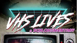 VHS Lives! A Schlockumentary