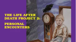 The Life After Death Project 2: Personal Encounters