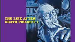The Life After Death Project 1