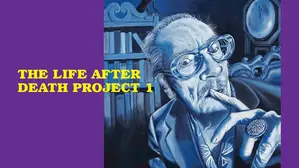 The Life After Death Project 1