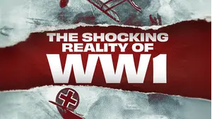 The Shocking Reality of WWI