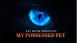 Eli Roth Presents: My Possessed Pet