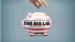 The Big Lie: American Addict 2