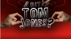 A Bit of Tom Jones?