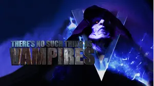 There's No Such Thing as Vampires