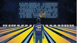 When Jeff Tried to Save the World