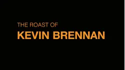 The Roast of Kevin Brennan