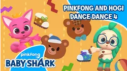 Pinkfong and Hogi Dance Dance 4