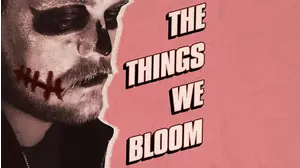 The Things We Bloom