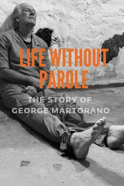 Life Without Parole: The Story of George Martorano