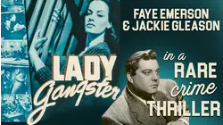 Lady Gangster - Faye Emerson & Jackie Gleason In A Rare Crime Thriller