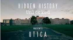 Hidden History Unlocked presents UTICA