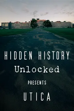 Hidden History Unlocked presents UTICA