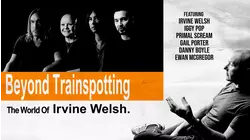 Beyond Trainspotting: The World Of Irvine Welsh